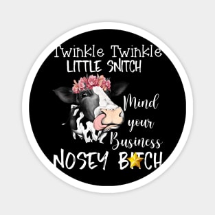 Cow Twinkle Twinkle Little Snitch Mind Your Business Nosey Magnet